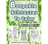 Boopable Schnozzes To Color: Cute Doggy Pup Coloring Book for Kids Teens Adults Seniors. Relaxation and Mindfulness (Bold & Easy Coloring) (BeaYOUtiful Coloring Books)