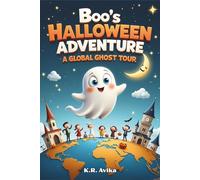 Boo's Halloween Adventure - A Global Ghost Tour: A Fun Picture Book for Kids Ages 3-6 with Extra - Coloring Pages, Silly Jokes, Tongue Twisters, and More