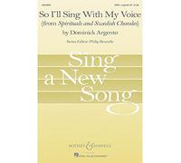 Boosey and Hawkes So I'll Sing with My Voice (from Spirituals and Swedish Chorales) SATB a cappella by Dominick Argento
