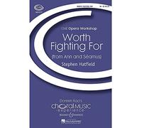 Boosey and Hawkes Worth Fighting For (from Ann and Seamus) CME Opera Workshop SA composed by Stephen Hatfield