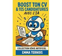 Boost ton CV & tes candidatures avec l’IA: Tu veux décrocher un stage ou un job étudiant ? Tu veux te démarquer sans t’arracher les cheveux ? Lis ce ... la magie opérer (COLLECTION GÉNIE ARTIFICIEL)