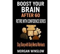 Boost Your Brain After 60: Retire With Confidence Series