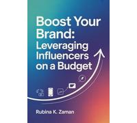 Boost Your Brand:: Leveraging Influencers on a Budget