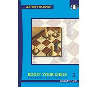 Boost your Chess 2: Beyond the Basics (Yusupov's Chess School)