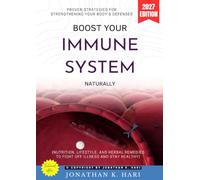 Boost Your Immune System Naturally:: Proven Strategies for Strengthening Your Body’s Defenses {Nutrition, Lifestyle, and Herbal Remedies to Fight Off Illness and Stay Healthy}
