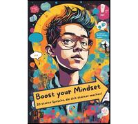 Boost your Mindset - 20 starke Sprüche, die dich als Teenager stärker machen!: Affirmationen für Teenager