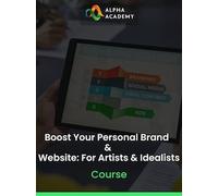 Boost Your Personal Brand & Website: For Artists & Idealists - Alpha Academy Key - GLOBAL
