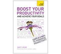 Boost Your Productivity And Achieve Your Goals: Teach Yourself (ebook)