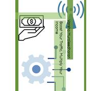 Boost Your Traffic, Multiply Your Income