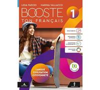 Booste ton francais. Langue Civilisation Citoyenneté. Per le Scuole superiori. Con e-book. Con espansione online (Vol. 1)