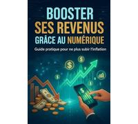 Booster ses revenues grâce au numérique: Guide pratique pour ne plus subir l'inflation