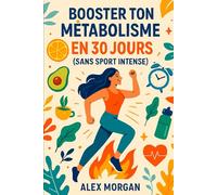 Booster ton métabolisme en 30 jours (sans sport intense) (Bien être / Perte de poids)