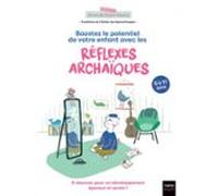 Boostez Le Potentiel De Votre Enfant Avec Les Réflexes Archaïques (ebo