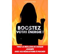 Boostez votre énergie: Tirez le meilleur de vos journées en 432 résolutions: 1 (Bonnes résolutions 2025 !)