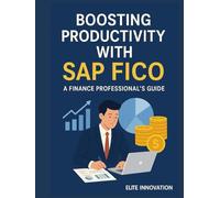 "Boosting Productivity with SAP FICO: A Finance Professional’s Guide"
