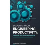 Boosting Your Engineering Productivity: Smart Tips and Practical Techniques