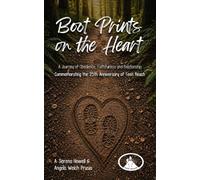 Boot Prints on the Heart: A Journey of Obedience, Faithfulness and Relationship Commemorating the 25th Anniversary of Teen Reach