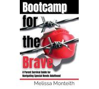 Bootcamp for the Brave: A Parent Survival Guide for Navigating Special Needs Adulthood