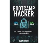 BOOTCAMP HACKER: Da Zero al tuo primo hack etico aziendale