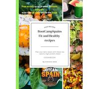 Bootcamp Spain, Fit & Healthy Recipe Book: High-Protein, Low-Calorie Recipes for Sustainable Weight Loss, Better Health, and Everyday Energy