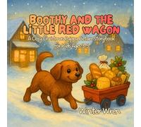 Boothy and the Little Red Wagon: A Cozy Christmas Puppy Picture Storybook for Kids Ages 3-5 (Boothy’s Big Adventures)