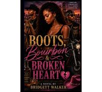 Boots, Bourbon & Broken Heart: A Trail Ride Romance