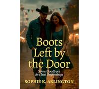 Boots Left by the Door: Some Goodbyes Are Just Beginnings: 4 (Boots & Promises)