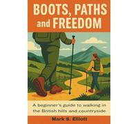 Boots, Paths and Freedom: A beginner's guide to walking in the British hills and countryside