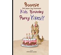 Bootsie The Senior Dog Adventures: Kids Birthday Party Yikes!!
