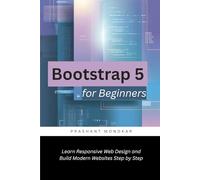 Bootstrap 5 for Beginners: Learn Responsive Web Design and Build Modern Websites Step by Step
