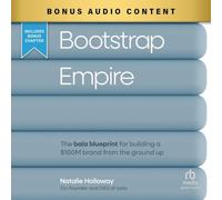Bootstrap Empire: The Bala Blueprint for Building a $100m Brand from the Ground Up