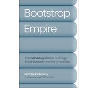 Bootstrap Empire: The Bala Blueprint for Building a $100M Brand from the Ground Up