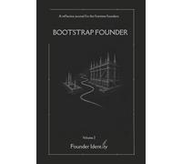 Bootstrap Founder: A Founder Journal for Bootstrapped Entrepreneurs to Track Decisions, Lessons, Cash Flow Thinking, Growth, and the Real Journey of Building a Business Without Outside Funding.