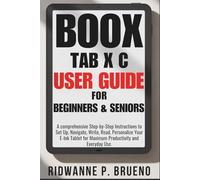 Boox Tab X C User Guide For Beginners & Seniors: A comprehensive Step-by-Step Instructions to Set Up, Navigate, Write, Read, Personalize Your E-Ink ... and Everyday Use. (TECH & GADGET USER GUIDE)
