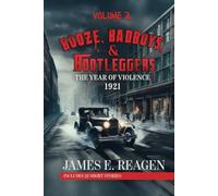 Booze, Badboys & Bootleggers Vol. 2: 1921 The Year of Violence