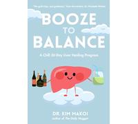 Booze to Balance: A Liver-Centered Approach to Health and Happiness Beyond Dry January