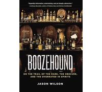 Boozehound: On the Trail of the Rare, the Obscure, and the Overrated in Spirits: The Magic of Medicine: 37 Uplifting Essays from a Doctor's Bag of Tricks [Idioma Inglés]
