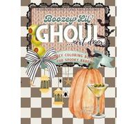 Boozey Lil’ Ghoul: A Sass Filled Adult Coloring Book for Ladies Who Love Coffee, Cocktails, Wine, Books & Plants
