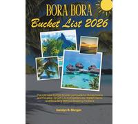 Bora Bora Bucket List 2026: The Ultimate Budget Bucket List Guide for Honeymoons and Couples-Smart Luxury Experiences, Hidden Gems, and Bora Bora Without Breaking the Bank