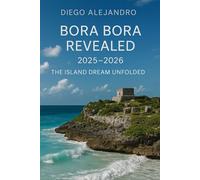 Bora Bora Revealed 2025-2026: The Island Dream Unfolded