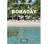 BORACAY TRAVEL GUIDE 2026 (full-color guide): Your Ultimate Guide to Sun-Soaked Beaches, Resorts, and Relaxation