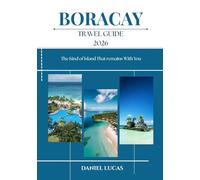 BORACAY TRAVEL GUIDE 2026: The Kind of Island That remains With You