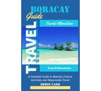 Boracay Travel Guide: A Complete Guide to Beaches, Culture, Activities, and Responsible Travel