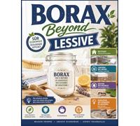 Borax Beyond Lessive: Utilisations domestiques sûres et pratiques pour le nettoyage, le contrôle des odeurs, la gestion des nuisibles et la résolution des problèmes du quotidien.