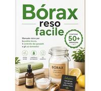 Bórax reso facile: Manuale visivo per la pulizia sicura, il controllo dei parassiti e gli usi domestici