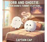 Borb and Ghostie: When Borb's Tummy Flutters: A comforting picture book that helps children name anxious feelings and learn simple, loving tools to ... (Growing Up with Borb and Ghostie Series)