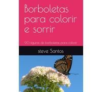 Borboletas para colorir e sorrir: 90 figuras de borboletas para colorir