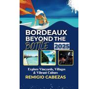 BORDEAUX BEYOND THE BOTTLE 2025: Explore Vineyards, Villages & Vibrant Culture