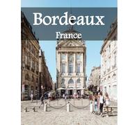 Bordeaux, France: A Luxury Coffee Table Book of Iconic Landmarks