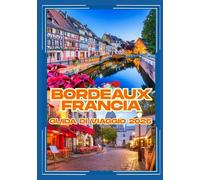 Bordeaux Francia GUIDA DI VIAGGIO 2026